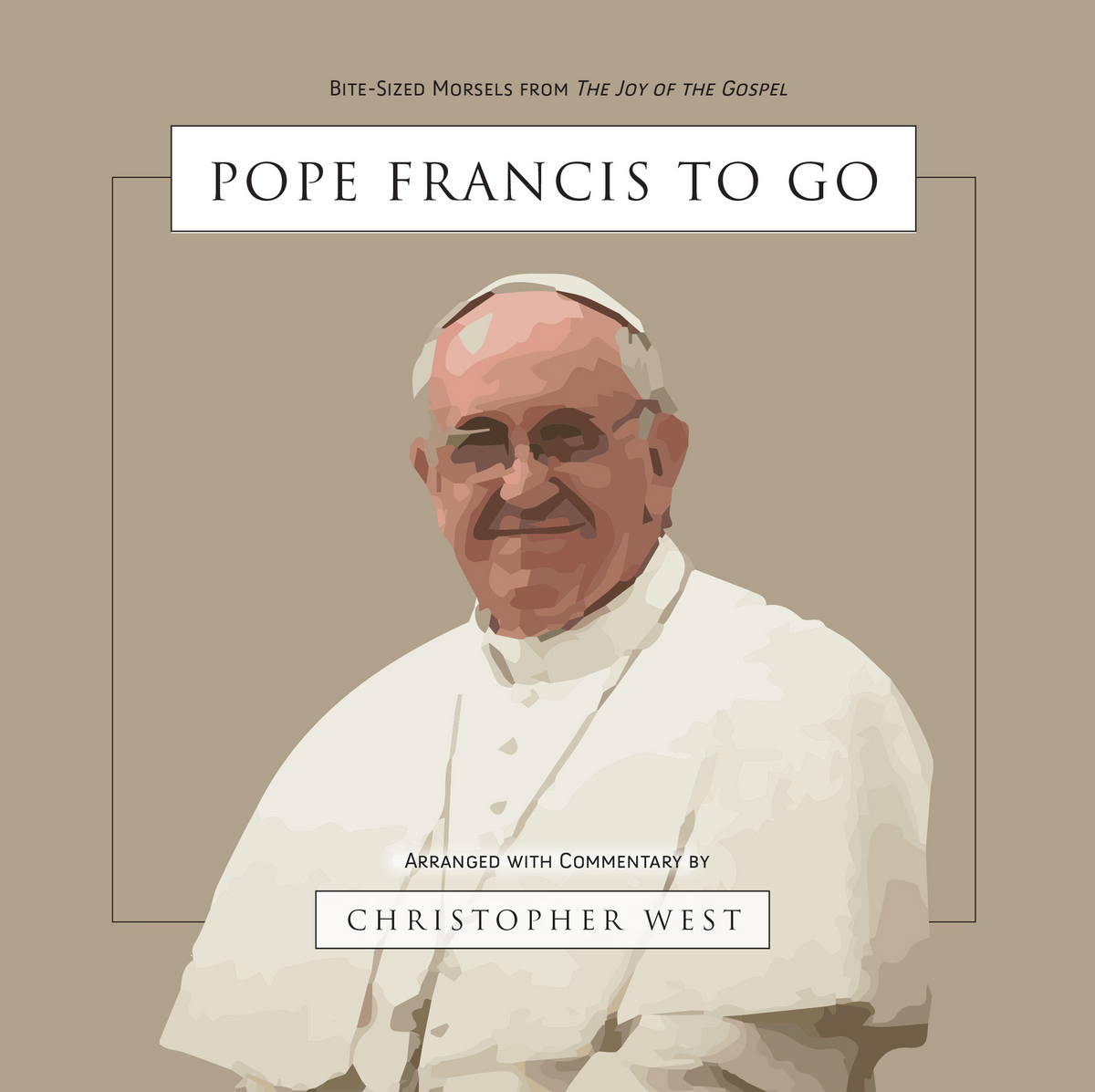 Pope Francis To Go: Bite-Sized Morsels from The Joy of the Gospel (pap –  Theology of the Body Institute, image size:1200x1197