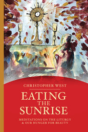 PRE-ORDER 'SUNRISE BUNDLE': Eating the Sunrise: Meditations on the Liturgy and Our Hunger for Beauty (paperback)